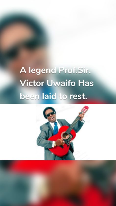 A legend Prof.Sir. Victor Uwaifo Has been laid to rest.